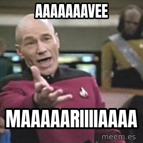 Captain Picard meme: aaaaaaavee / maaaaariiiiaaaa