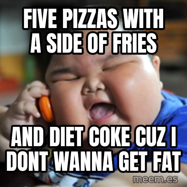 fat chinese kid meme: five pizzas with a side of fries / and diet coke cuz i dont wanna get fat