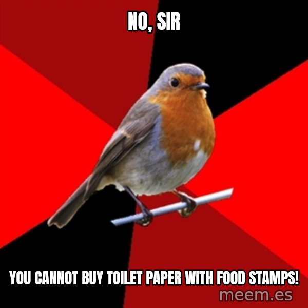 Retail Robin meme: No, sir / you cannot buy toilet paper with food stamps!