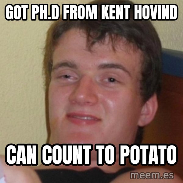 Stoner Stanley meme: got ph.d from kent hovind / can count to potato