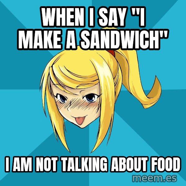Horney Samus meme: when i say "i make a sandwich" / i am not talking about food