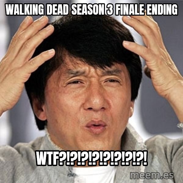 Jackie Chan meme: Walking Dead Season 3 Finale Ending / WTF?!?!?!?!?!?!?!?!