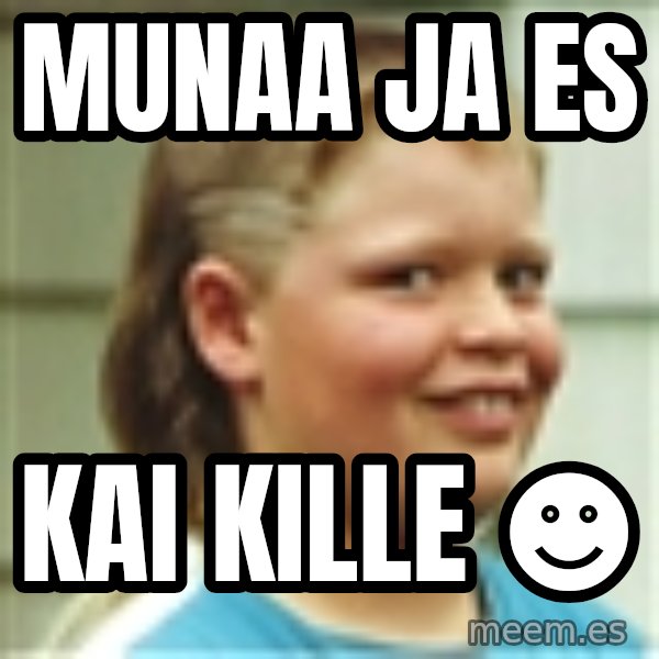 Jonnen Neuvo meme: Munaa    ja     ES / Kai      Kille     ☻