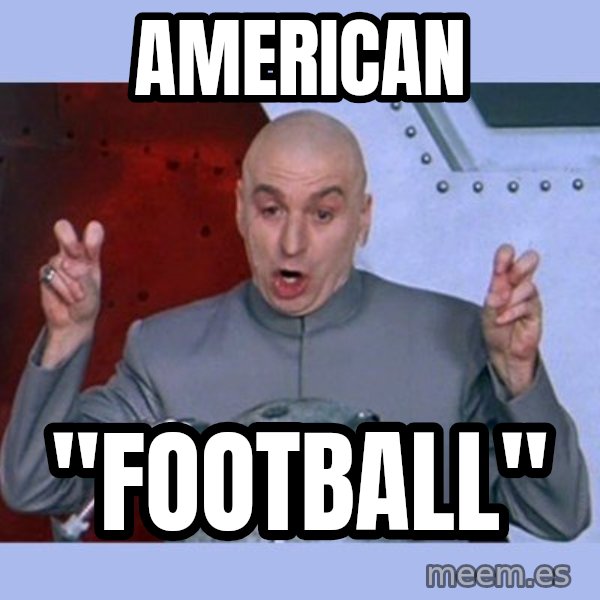 Dr Evil meme meme: american / "football"