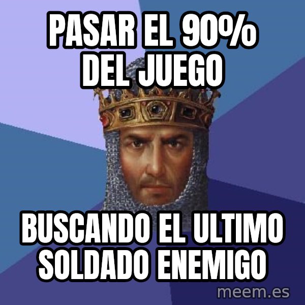 Age Of Empires meme: pasar el 90% del juego / buscando el ultimo soldado enemigo