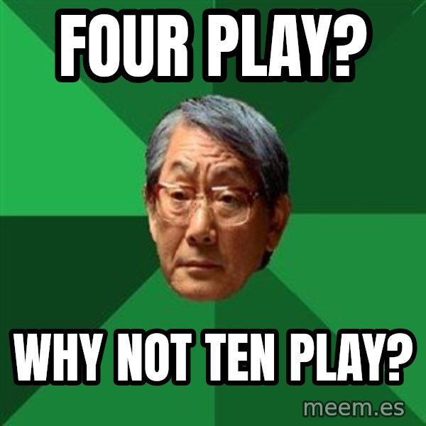 High Expectations Asian Father meme: four play? / why not ten play?