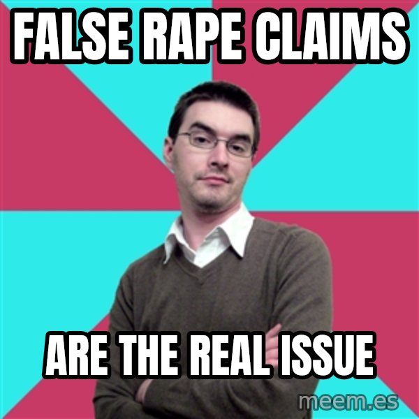 Privilege Denying Dude meme: false rape claims / are the real issue