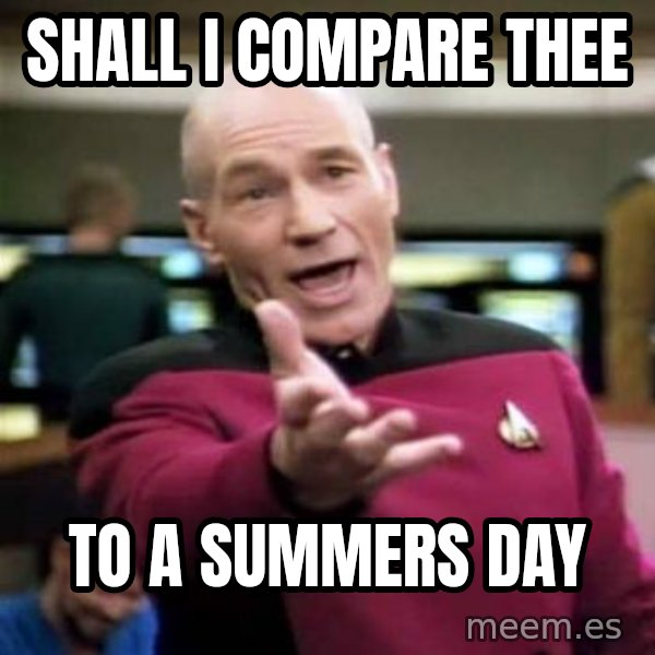 Picard Wtf meme: Shall i compare thee / to a summers day
