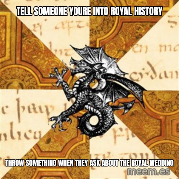 History Major Heraldic Beast meme: tell someone youre into royal history / throw something when they ask about the royal wedding