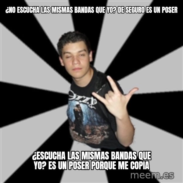 Metal Boy From Hell meme: ¿No escucha las mismas bandas que yo? de seguro es un poser / ¿Escucha las mismas bandas que yo? es un poser porque me copia