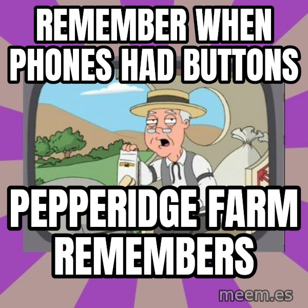 Pepperidge Farm Remembers Meme meme: Remember when phones had buttons / Pepperidge farm remembers