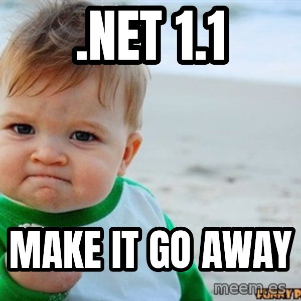 Victory Baby meme: .net 1.1 / make it go away
