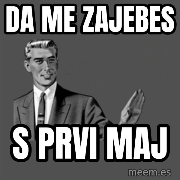 Grammar Guy meme: da me zajebes / s prvi maj