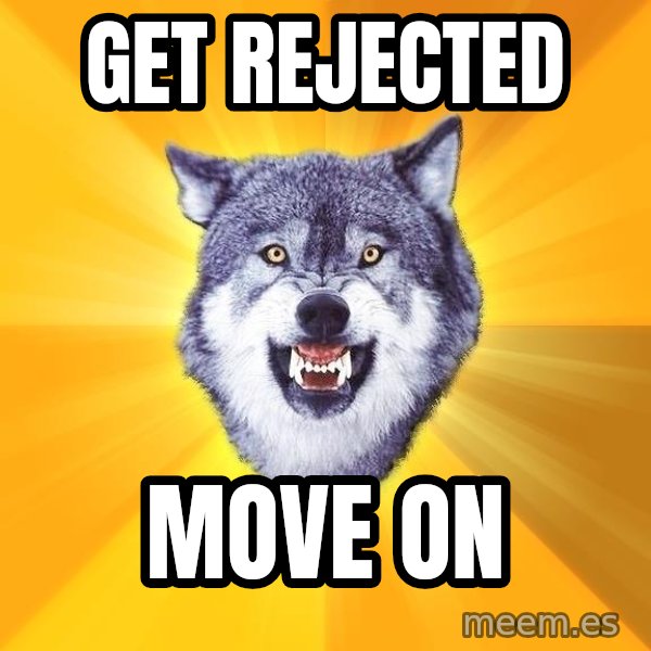 Courage Wolf meme: Get Rejected / Move on