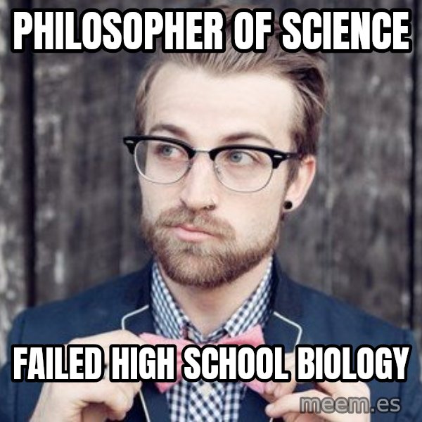 Scumbag Analytic Philosopher meme: Philosopher of Science / Failed High School Biology