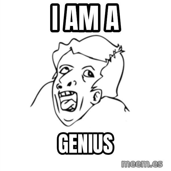 genius rage meme meme: I AM A / GENIUS