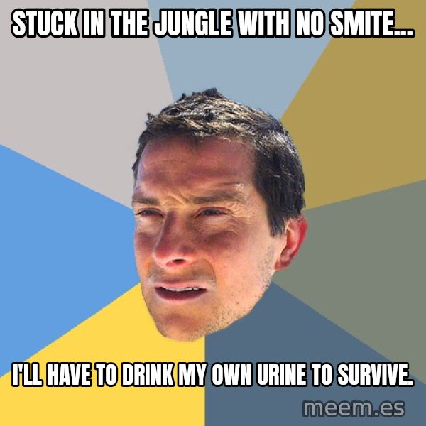 Bear Grylls meme: Stuck in the jungle with no smite... / I'll have to drink my own urine to survive.