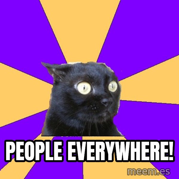 Anxiety Cat meme: PEOPLE EVERYWHERE!