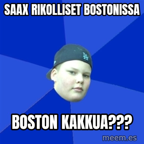 Jonnen Neuvo meme: Saax     rikolliset     Bostonissa / Boston     kakkua???