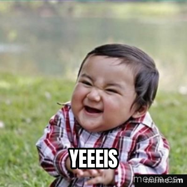 evil plan kid meme: Yeeeis