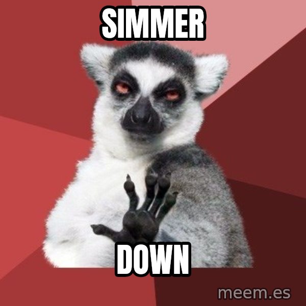 Chill Out Lemur meme: Simmer / Down