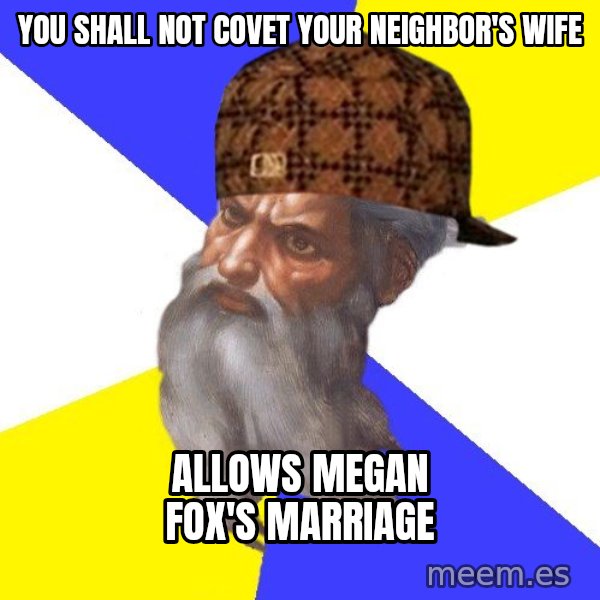Scumbag God meme: you shall not covet your neighbor's wife / allows megan fox's marriage