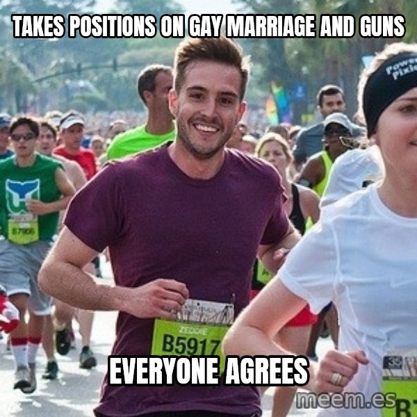 Ridiculously photogenic guy (Zeddie) meme: takes positions on gay marriage and guns / everyone agrees
