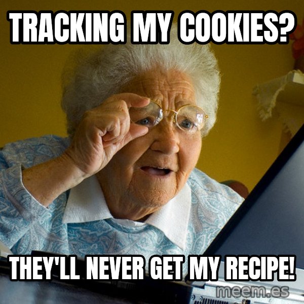 Internet Grandma Surprise meme: tracking my cookies? / they'll never get my recipe!
