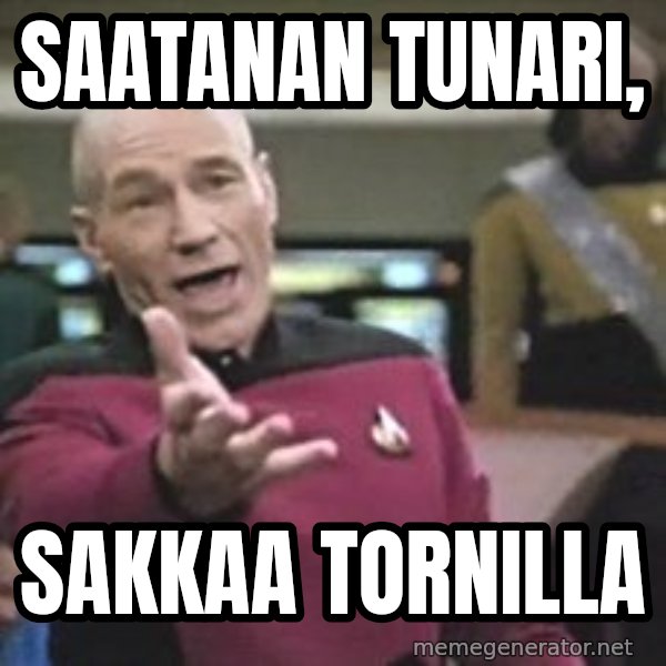 Captain Picard meme: Saatanan      tunari, / sakkaa   tornilla