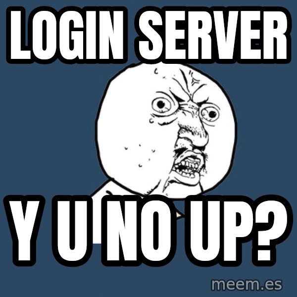 Y U No meme: Login server / Y U NO UP?