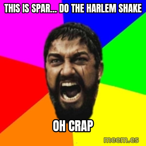 sparta meme: This is spar... do the harlem shake / oh crap