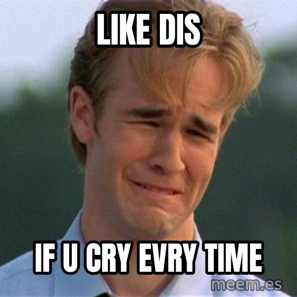 Dawson Crying meme: like dis / if u cry evry time
