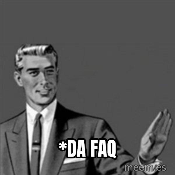Correction Guy meme: *DA FAQ