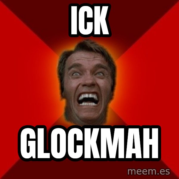 Angry Arnold meme: ICK / GLOCKMAH