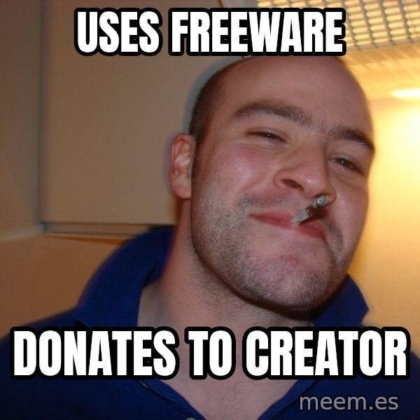 Good Guy Greg meme: USES FREEWARE / DONATES TO CREATOR