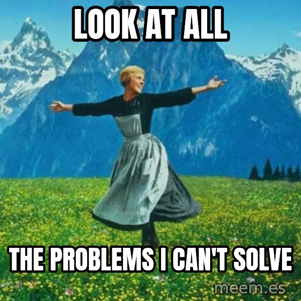 Look at All the Fucks I Give meme: LOOK AT ALL / The problems i cAN'T SOLVE