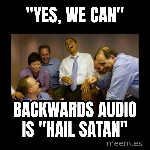 obama laughing  meme: "Yes, We CAN" / Backwards audio is     "Hail Satan"