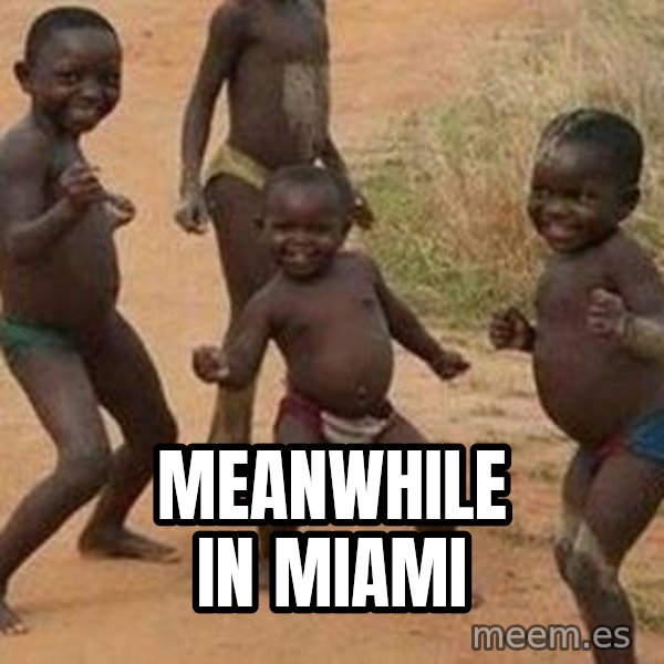 african children dancing meme: MEANWHILE IN MIAMI