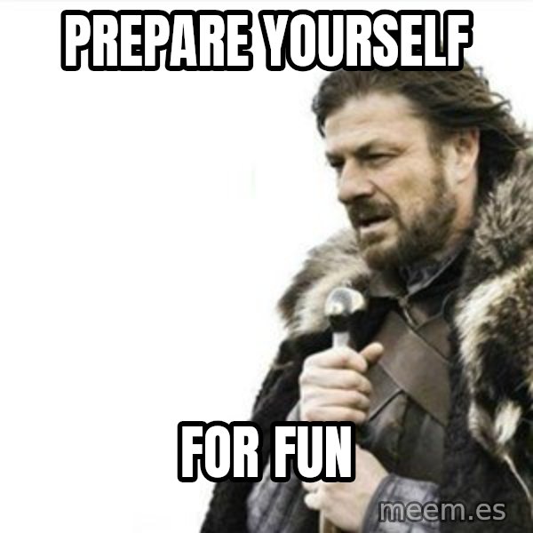 Prepare yourself meme: PREPARE YOURSELF / FOR FUN