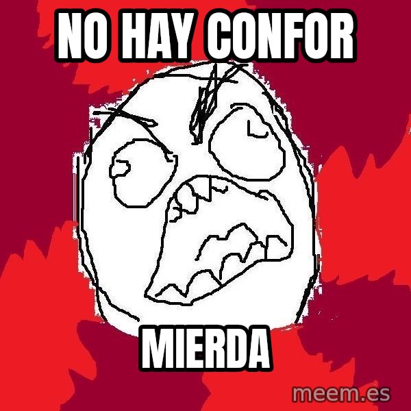 Rage FU meme: no hay confor / mierda