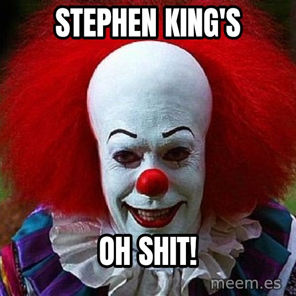 Pennywise the Clown meme: Stephen King's / Oh shit!