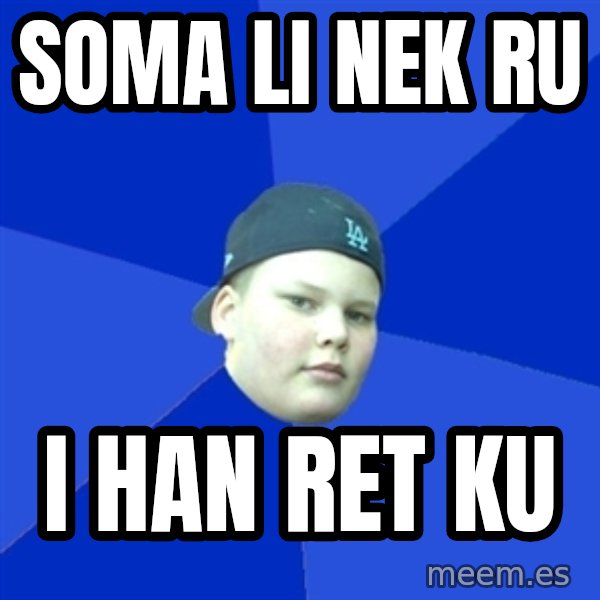 Jonnen Neuvo meme: SOMA LI NEK RU / I HAN  RET KU