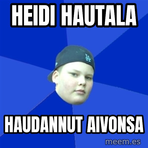 Jonnen Neuvo meme: Heidi Hautala / haudannut    aivonsa