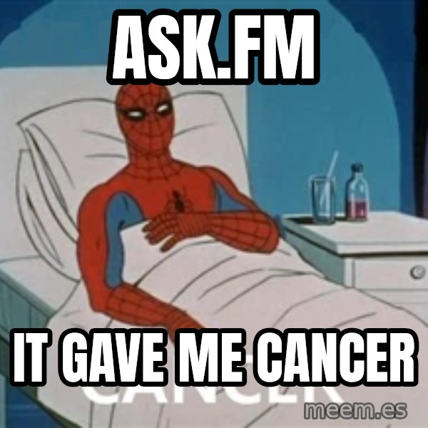 spiderman hospital meme: Ask.Fm / It Gave Me cancer