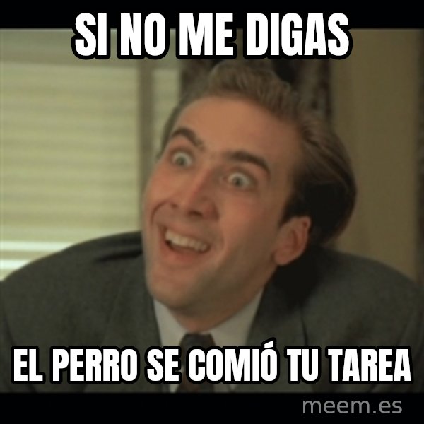 Nick Cage meme: si no me digas / el perro se COMIÓ tu tarea