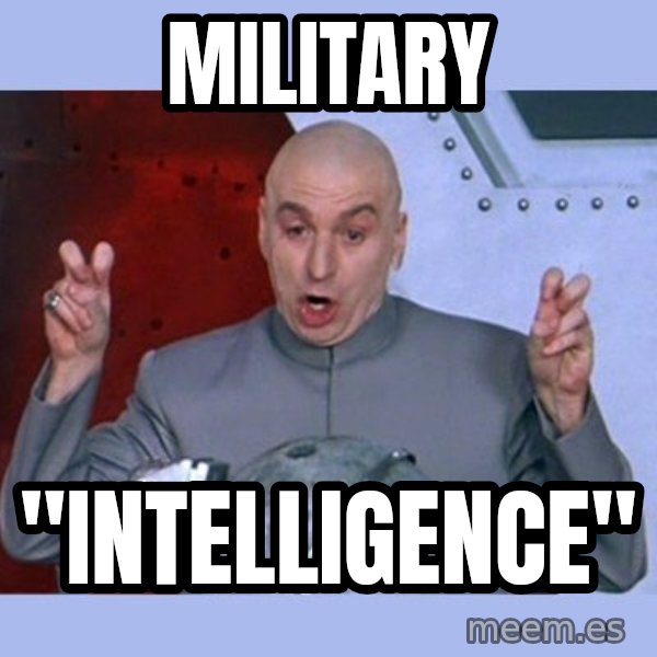 Dr Evil meme meme: Military / "intelligence"