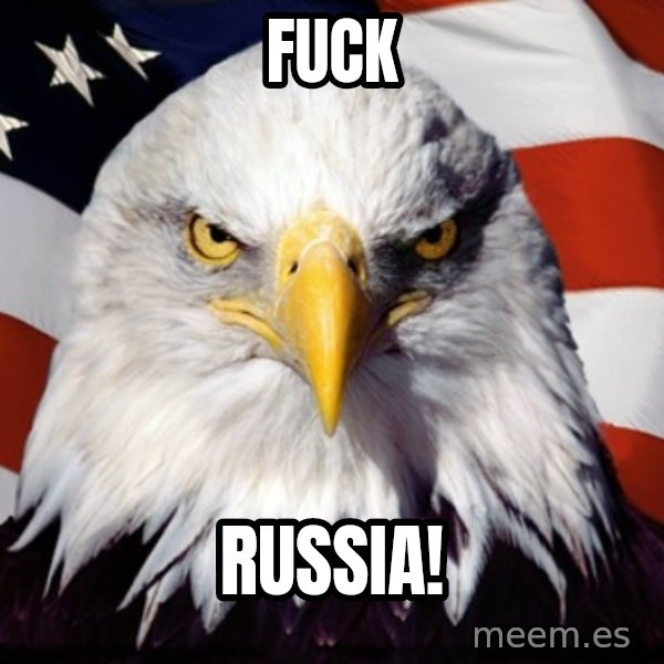 Freedom Eagle  meme: FUCK / RUSSIA!