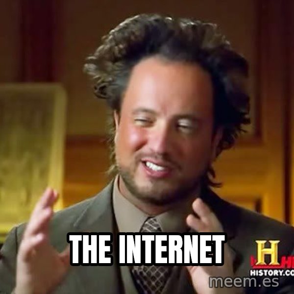 Ancient Aliens meme: the internet
