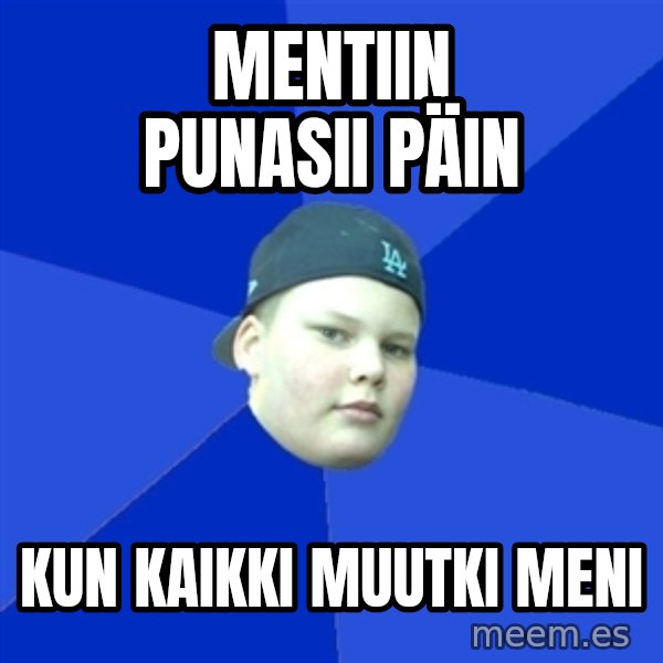 Jonnen Neuvo meme: mentiin punasii päin / kun kaikki muutki meni