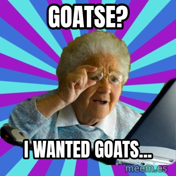old lady meme: goatse? / I wanted goats...